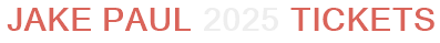 Jake Paul 2025 Tickets